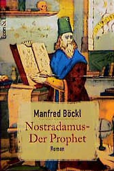 Nostradamus - Der Prophet. Leben und Visionen
