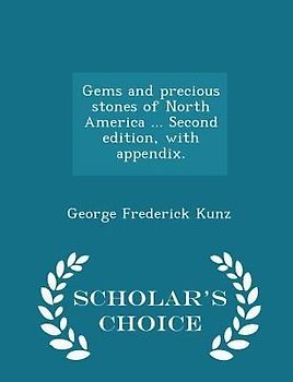 Gems and Precious Stones of North America ... Second Edition, with Appendix. - Scholar's Choice Edition