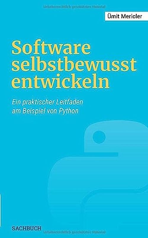 Software selbstbewusst entwickeln: Ein praktischer Leitfaden am Beispiel von Python