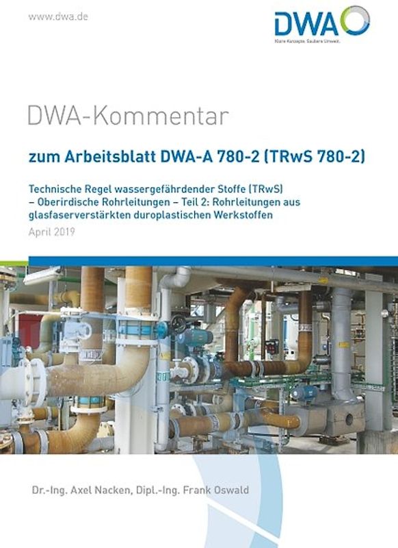 DWA-Kommentar zum Arbeitsblatt DWA-A 780-2 (TRwS 780-2) Technische Regel wassergefährdender Stoffe (TRwS) - Oberirdische Rohrleitungen - Teil 2: Rohrleitungen aus glasfaserverstärkten duroplastischen Werkstoffen