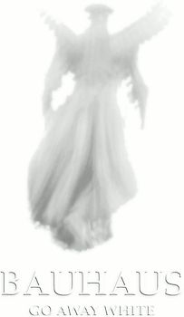 Bauhaus - Go Away White