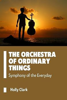 The Orchestra of Ordinary Things