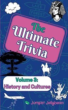 The Ultimate Trivia: Volume 3: History and Cultures for Kids 8-12 and their whole family