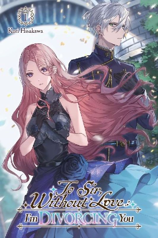 To Sir, Without Love: I'm Divorcing You I, Part 1 (Light Novel)