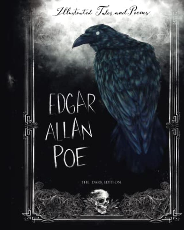 Edgar Allan Poe Illustrated Tales and Poems: The Dark Edition Collection