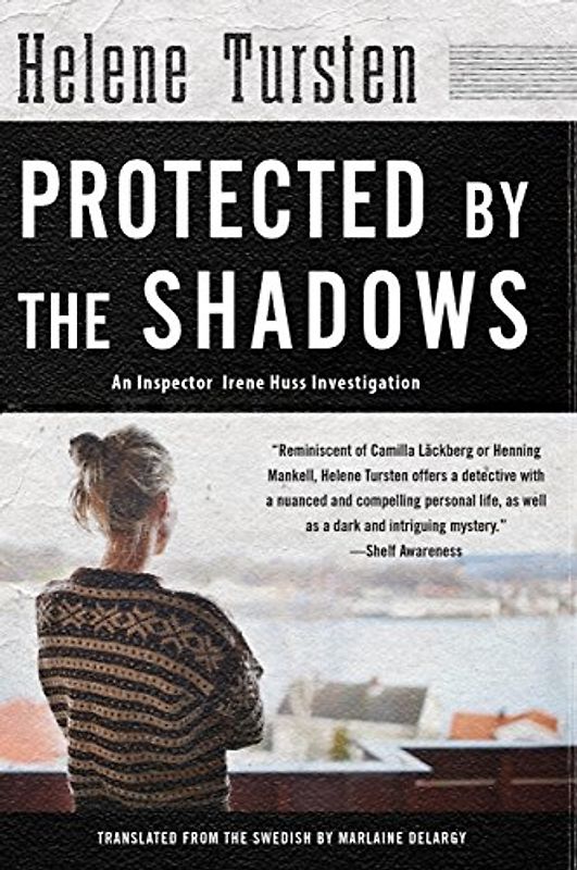 Protected by the Shadows: An Inspector Irene Huss Investigation (An Irene Huss Investigation, Band 10)