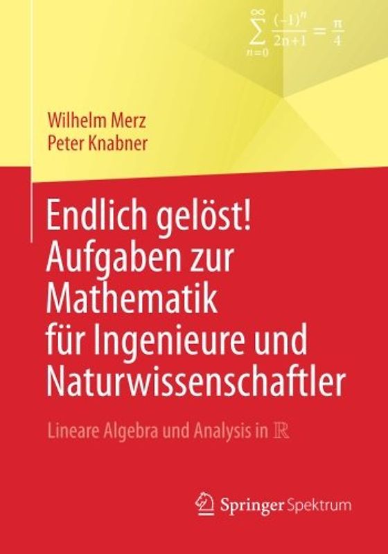 Endlich gelöst! Aufgaben zur Mathematik für Ingenieure und Naturwissenschaftler