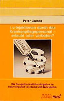 I.v.-Injektionen durch das Krankenpflegepersonal - erlaubt oder verboten?