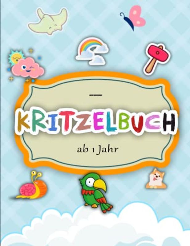 Kritzelbuch ab 1 Jahr - Geburtstage: Liebevoll gestaltetes Malbuch für Kleinkinder ab 1 Jahr | Gewinne An Gelassenheit In Deinem Privat