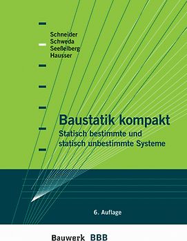 Baustatik kompakt. Statisch bestimmte und statisch unbestimmte Systeme