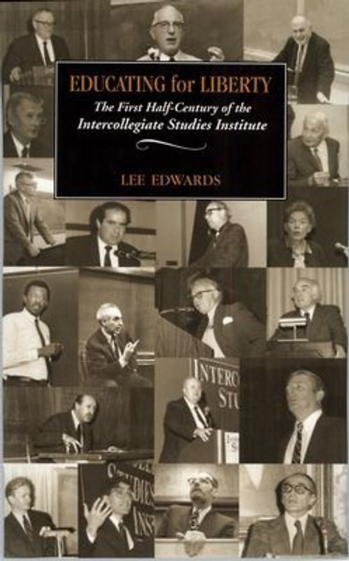 Educating for Liberty: The First Half-Century of the Intercollegiate Studies Institute