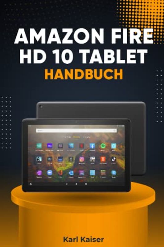 Amazon Fire HD 10 Tablet Handbuch: Benutzerhandbuch und vollständige Anleitung für das Fire HD 10 Tablet, 11. Generation (2021)