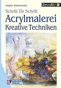 Acrylmalerei. Kreative Techniken
