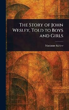 The Story of John Wesley, Told to Boys and Girls