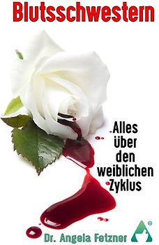 Blutsschwestern - Alles über den weiblichen Zyklus