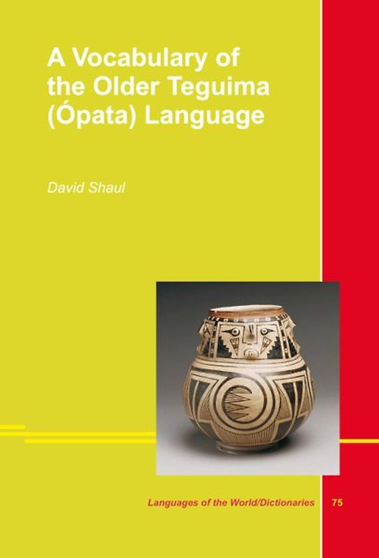 A Vocabulary of the Older Teguima (Ópata) Language