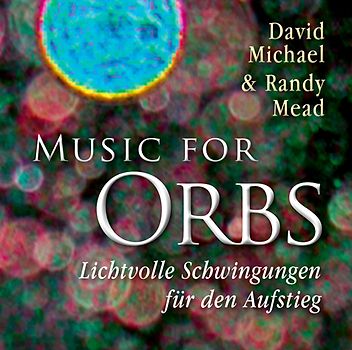 Music for Orbs. Lichtvolle Schwingungen für den Aufstieg
