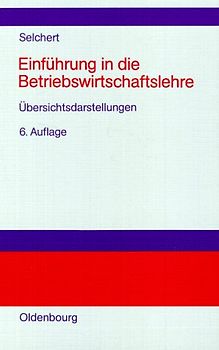 Einführung in die Betriebswirtschaftslehre in Übersichtsdarstellungen