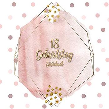 GÄSTEBUCH 18 GEBURTSTAG: Geburtstagsparty Gästebuch | Gästebuch zum 18. Geburtstag | Deko zur Feier vom 18.Geburtstag für Mann oder Frau | 18 Jahre | Geschenk & Geburtstagsdeko