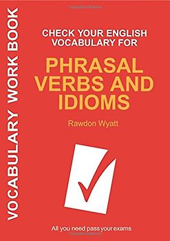 Check Your English Vocabulary for Phrasal Verbs and Idioms