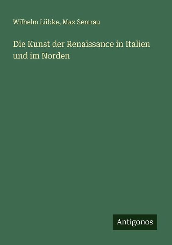 Die Kunst der Renaissance in Italien und im Norden