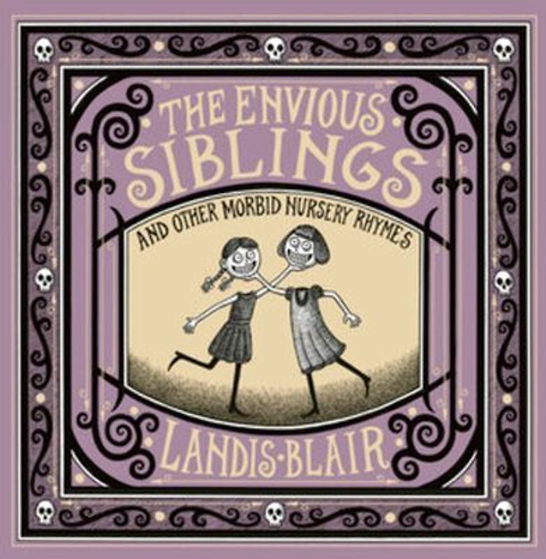 The Envious Siblings: And Other Morbid Nursery Rhymes