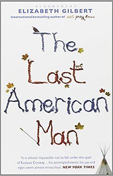 The Last American Man - Elizabeth Gilbert
