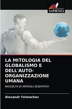 LA MITOLOGIA DEL GLOBALISMO E DELL'AUTO-ORGANIZZAZIONE UMANA