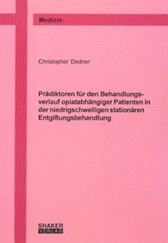 Prädiktoren für den Behandlungsverlauf opiatabhängiger Patienten in der niedrigschwelligen stationären Entgiftungsbehandlung
