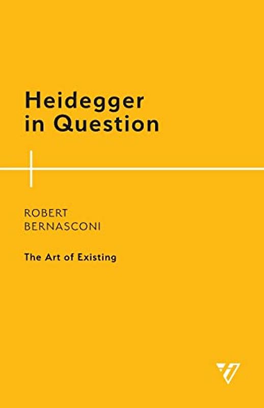 Heidegger in Question: The Art of Existing (Philosophy and Literary Theory)