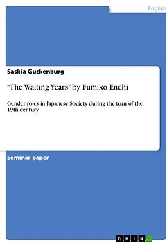 "The Waiting Years” by Fumiko Enchi. Gender roles in Japanese Society during the turn of the 19th century