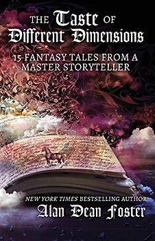 The Taste of Different Dimensions: 15 Fantasy Tales from a Master Storyteller