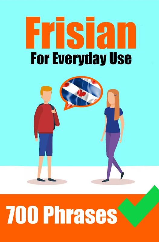 1300+ Frisian Phrases For Everyday Use | Important Phrases for Travel, Business, Everyday Conversation and much more