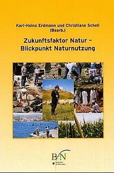 Zukunftsfaktor Natur - Blickpunkt Naturnutzung