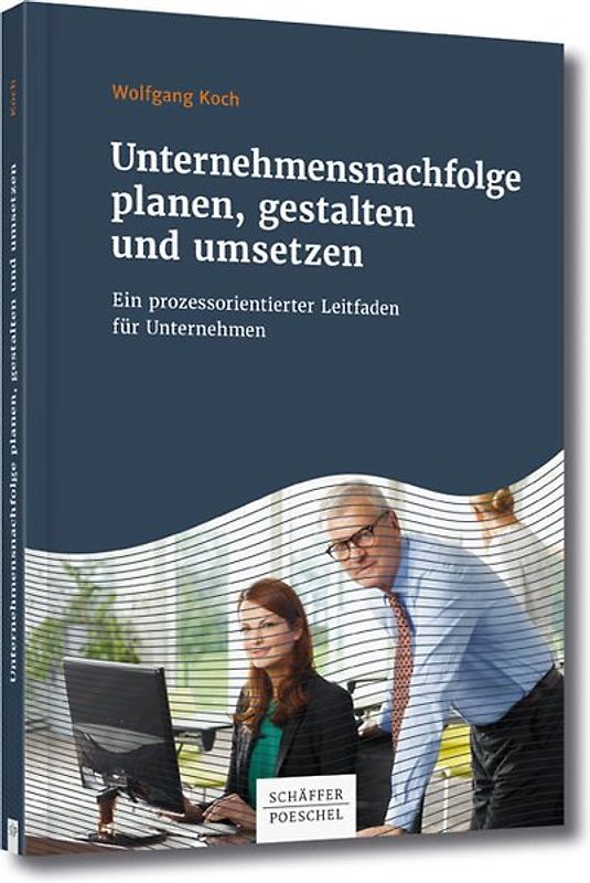 Unternehmensnachfolge planen, gestalten und umsetzen