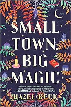 Small Town, Big Magic: A Witchy Rom-Com (Witchlore, 1)