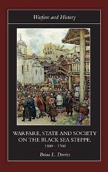 Warfare, State and Society on the Black Sea Steppe, 1500-1700