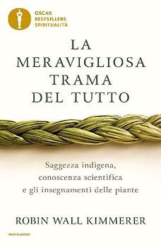 La meravigliosa trama del tutto. Saggezza indigena, conoscenza scientifica e gli insegnamenti delle piante