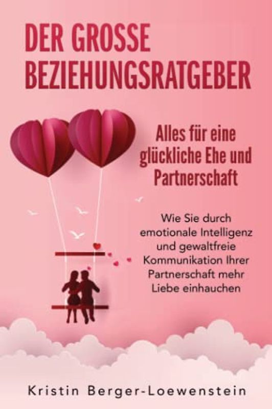 Der große Beziehungsratgeber - Alles für eine glückliche Ehe und Partnerschaft [Taschenbuch]