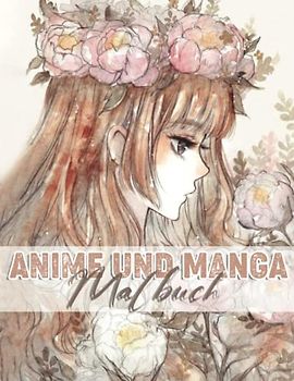 Anime Und Manga Malbuch: Für Anime-Liebhaber Erstaunliche 30 Malseiten Anime und Manga-Charaktere | Schöne Shojo und Josei Illustrationen, Niedliche ... Wunderschöne Farbseiten