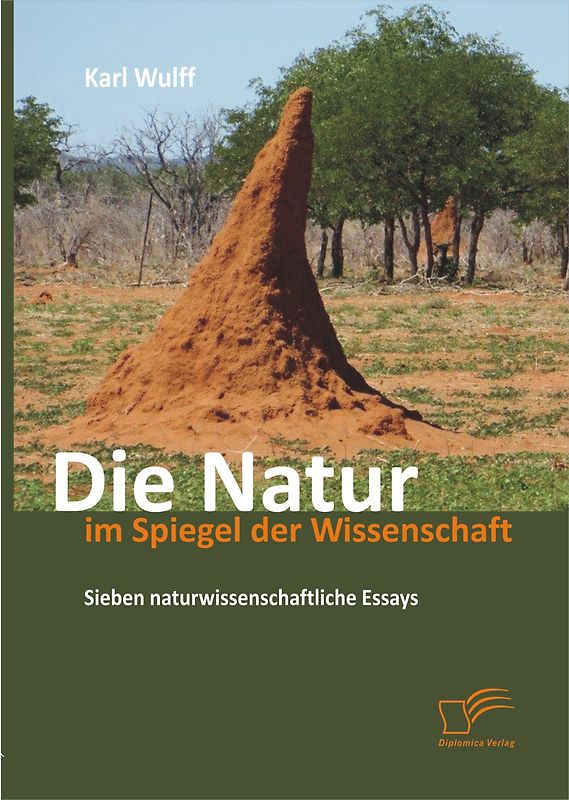 Die Natur im Spiegel der Wissenschaft: Sieben naturwissenschaftliche Essays