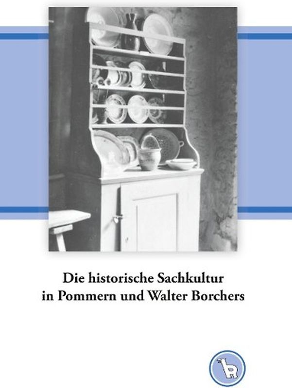 Die historische Sachkultur in Pommern und Walter Borchers