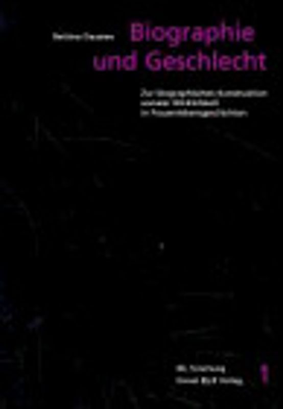 Biographie und Geschlecht. Zur biographischen Konstruktion sozialer Wirklichkeit in Frauenlebensgeschichten