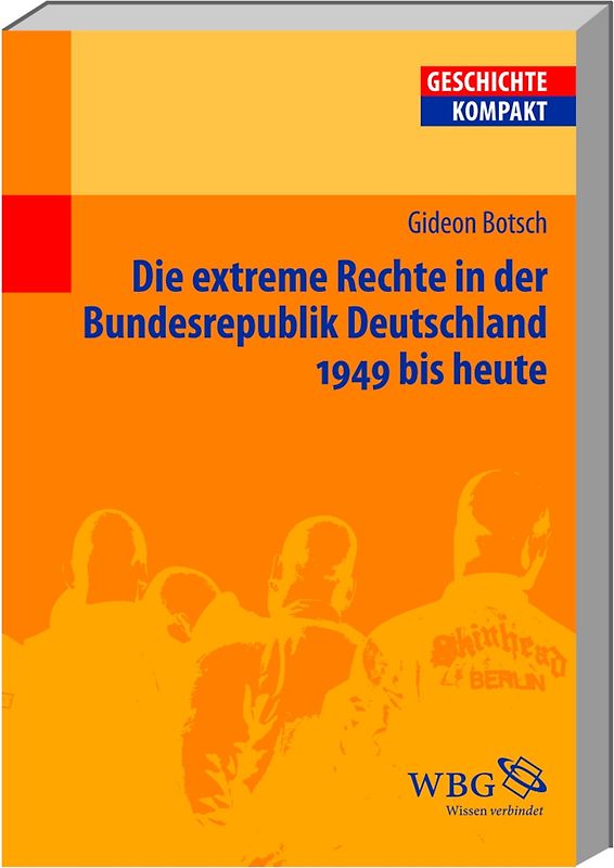 Die extreme Rechte in der Bundesrepublik Deutschland 1949 bis heute