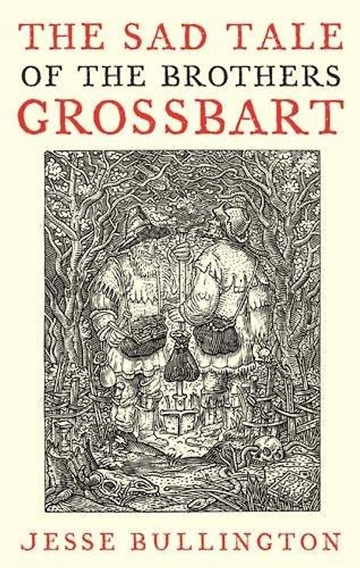 Sad Tale of the Brothers Grossbart - Jesse Bullington