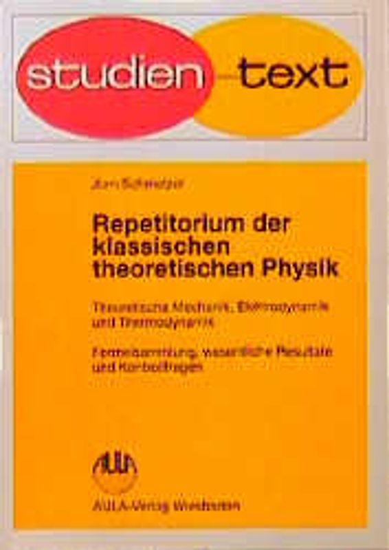 Repetitiorium der klassischen theoretischen Physik. Theoretische Mechanik, Elektrodynamik und Thermodynamik
