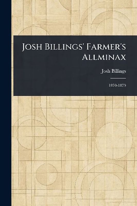 Josh Billings' Farmer's Allminax