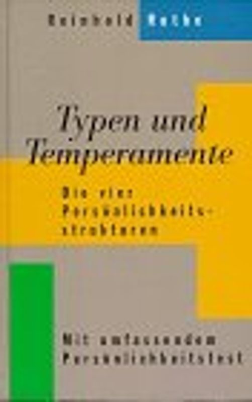 Typen und Temperamente. Die vier Persönlichkeitsstrukturen. Mit umfassendem Persönlichkeitstest