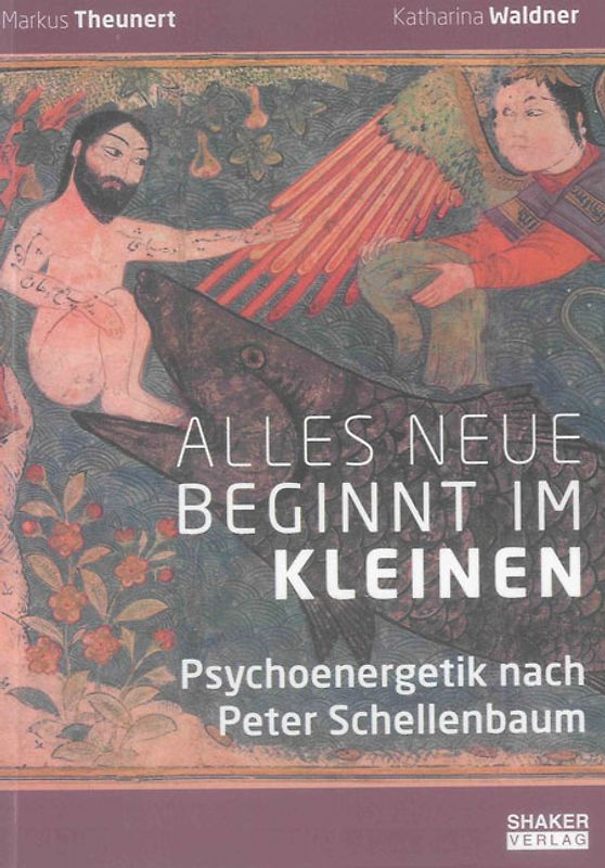 Alles Neue beginnt im Kleinen: Psychoenergetik nach Peter Schellenbaum
