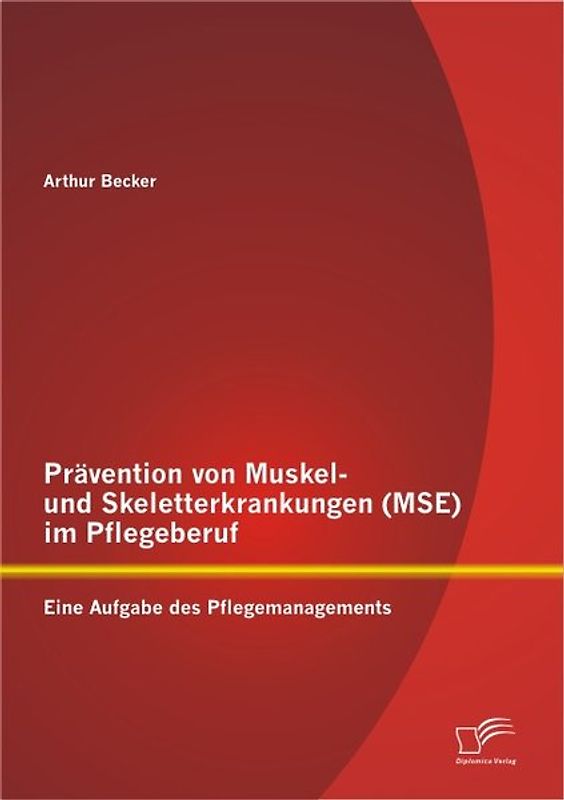 Prävention von Muskel- und Skeletterkrankungen (MSE) im Pflegeberuf: Eine Aufgabe des Pflegemanagements